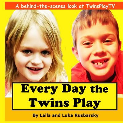 Every Day the Twins Play: Behind the Scenes of Twinsplaytv Cover Image