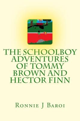 The Schoolboy Adventures of Tommy Brown and Hector Finn (The Tommy and Heck #1)
