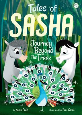 Tales of Sasha 2: Journey Beyond the Trees By Alexa Pearl, Paco Sordo (Illustrator) Cover Image