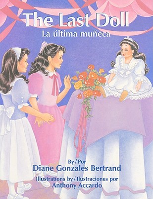 The Last Doll/La Ultima Muneca By Diane Gonzales Bertrand, Anthony Accardo (Illustrator), Alejandra Balestra (Translator) Cover Image