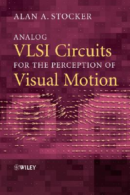Analog VLSI Circuits for the Perception of Visual Motion Cover Image
