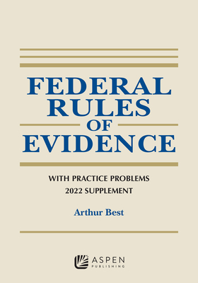 Federal Rules of Evidence: With Practice Problems, 2022 Supplement (Supplements) Cover Image