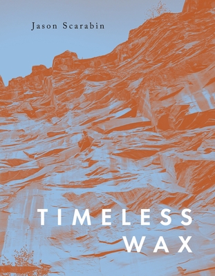 Timeless Wax By Jason Scarabin Cover Image