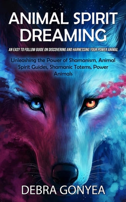 Animal Spirit Guides: An Easy to Follow Guide on Discovering and Harnessing  Your Power Animal (Unleashing the Power of Shamanism, Animal Spi  (Paperback) | Books and Crannies
