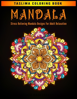 Mandala: Stress Relieving Mandala Designs For Adult Relaxation - An Adult  Coloring Book with intricate Mandalas for Stress Reli (Paperback)
