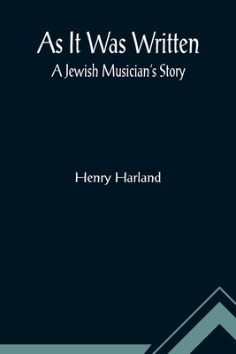 As It Was Written: A Jewish Musician's Story By Henry Harland Cover Image