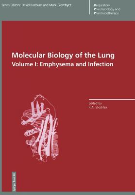 Molecular Biology of the Lung: Volume I: Emphysema and Infection (Respiratory Pharmacology and Pharmacotherapy)