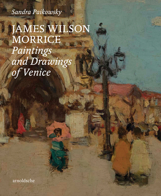 James Wilson Morrice: Paintings and Drawings of Venice Cover Image