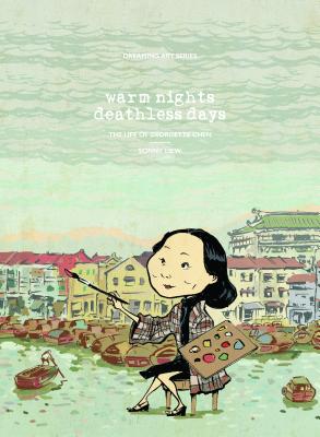 Warm Nights, Deathless Days: The Life of Georgette Chen By Sonny Liew Cover Image