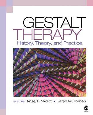 Gestalt Therapy: History, Theory, and Practice Cover Image
