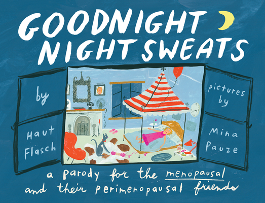 Goodnight Night Sweats: A Parody for the Menopausal (and Their Perimenopausal Friends) Cover Image