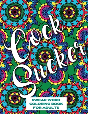 Cocksucker Swear Word Coloring Book for Adults: swear word coloring book  for adults stress relieving designs 8.5 X 11 Mandala Designs 54 Pages  (Paperback)