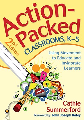 Action-Packed Classrooms, K-5: Using Movement to Educate and Invigorate Learners By Cathie Summerford (Editor) Cover Image