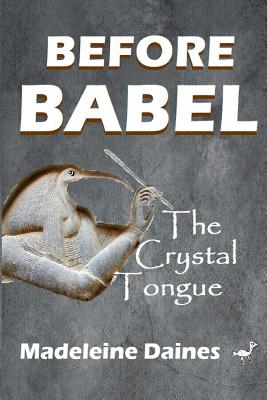 Before Babel: The Crystal Tongue By Madeleine Daines Cover Image