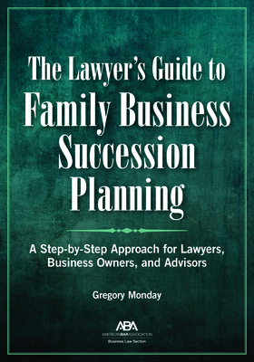 The Lawyer's Guide to Family Business Succession Planning By Gregory Monday Cover Image