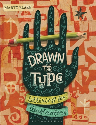 Drawn to Type: Lettering for Illustrators By Marty Blake Cover Image