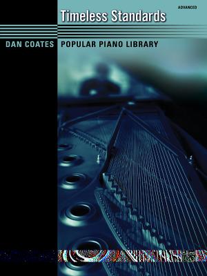 Dan Coates Popular Piano Library -- Timeless Standards By Dan Coates (Arranged by) Cover Image