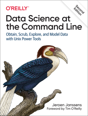 Data Science at the Command Line: Obtain, Scrub, Explore, and Model Data with UNIX Power Tools Cover Image