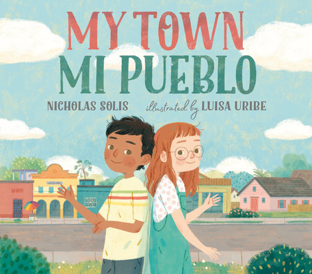 My Town / Mi Pueblo By Nicholas Solis, Luisa Uribe (Illustrator) Cover Image