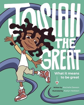 Josiah The Great: What It Means To Be Great Cover Image