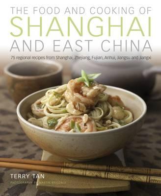 The Food and Cooking of Shanghai and East China: 75 Regional Recipes from Shanghai, Zhejiang, Fujian, Anhui, Jiangsu and Jiangxi Cover Image