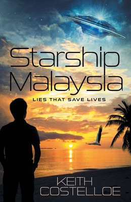 Starship Malaysia: Lies That Save Lives By Keith Costelloe Cover Image