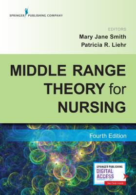 Middle Range Theory for Nursing By Mary Jane Smith (Editor), Patricia R. Liehr (Editor) Cover Image
