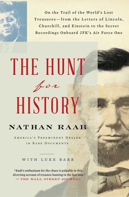 The Hunt for History: On the Trail of the World's Lost Treasures—from the Letters of Lincoln, Churchill, and Einstein to the Secret Recordings Onboard JFK's Air Force One Cover Image