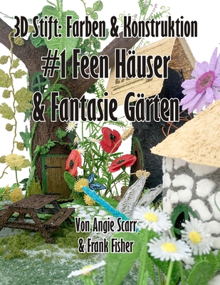 3D Stift Farben & Konstruktion: #1 Feen Häuser & Fantasie Gärten Cover Image