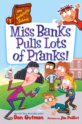 My Weirdtastic School #1: Miss Banks Pulls Lots of Pranks! By Dan Gutman, Jim Paillot (Illustrator) Cover Image