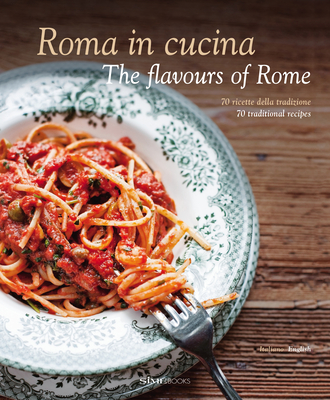 Roma in Cucina: The Flavours of Rome Cover Image