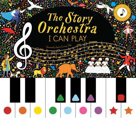 The Story Orchestra: I Can Play (vol 1): Learn 8 easy pieces of classical music! By Jessica Courtney Tickle (Illustrator), Katy Flint, Rowan Baker (Adapted by) Cover Image