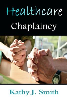 Healthcare Chaplaincy: Pastoral Caregivers in the Medical Workplace Cover Image