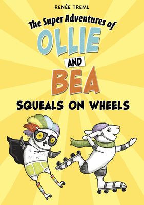 Squeals on Wheels (The Super Adventures of Ollie and Bea)