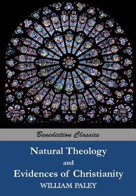 Natural Theology: or Evidences of the Existence and Attributes of the Deity AND Evidences of Christianity Cover Image