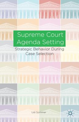 Supreme Court Agenda Setting: Strategic Behavior During Case Selection Cover Image