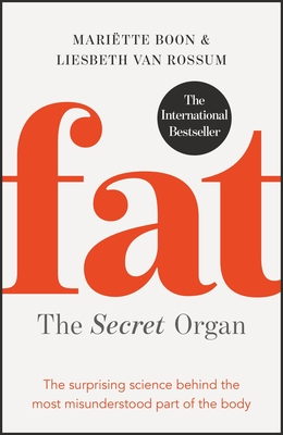 Fat: the Secret Organ: The surprising science behind the most misunderstood part of the body Cover Image