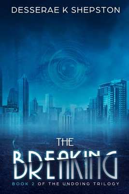 The Breaking: Book 2 of The Undoing Trilogy