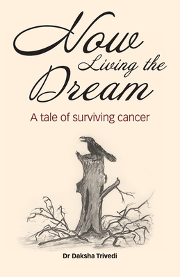 Now Living the Dream: A tale of surviving cancer Cover Image