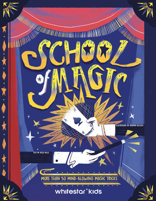 School of Magic: More Than 50 Mind-Blowing Magic Tricks Cover Image
