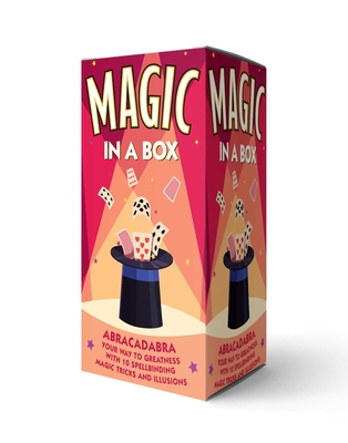 Magic in a Box: Abracadabra Your Way to Greatness with 10 Spellbinding Magic Tricks and Illusions