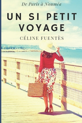 Un si petit voyage By Céline Fuentès Cover Image