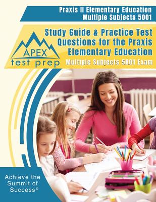 Praxis II Elementary Education Multiple Subjects 5001 Study Guide & Practice Test Questions for the Praxis Elementary Education Multiple Subjects 5001 Cover Image