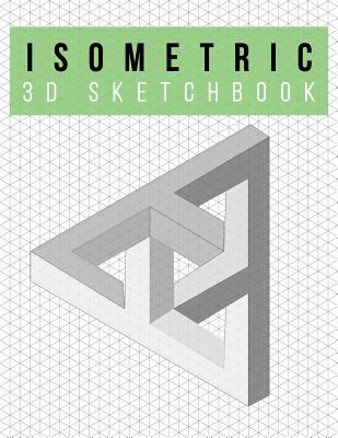 Isometric Grid Sketchbook: 6x 9 Isometric Sketchbook for Artists by Notch  Publishing House