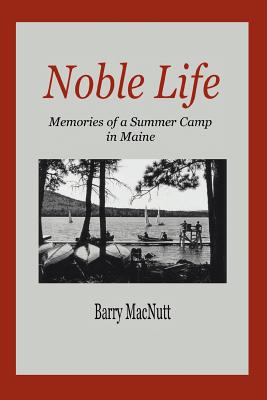 Noble Life: Memories of a Summer Camp in Maine