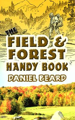 The Field and Forest Handy Book By Daniel Beard Cover Image
