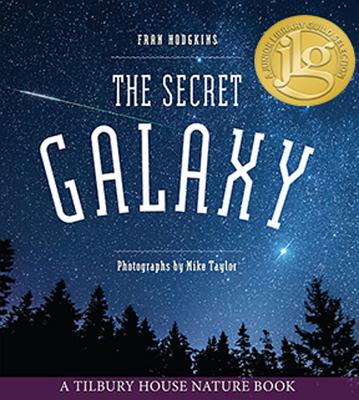 The Secret Galaxy (Tilbury House Nature Book)