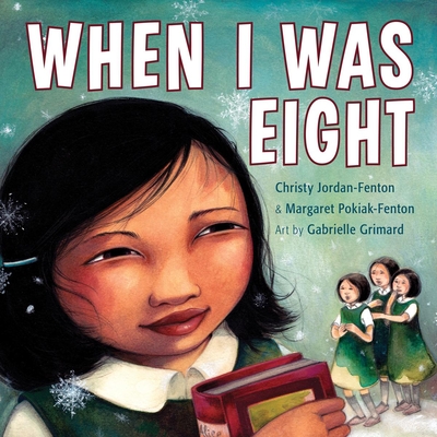 When I Was Eight By Christy Jordan-Fenton, Margaret Pokiak-Fenton, Gabrielle Grimard (Illustrator) Cover Image