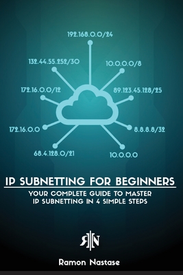 IP Subnetting for Beginners: Your Complete Guide to Master IP Subnetting in 4 Simple Steps (Computer Networking #3)