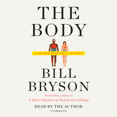 The Body: A Guide for Occupants By Bill Bryson, Bill Bryson (Read by) Cover Image